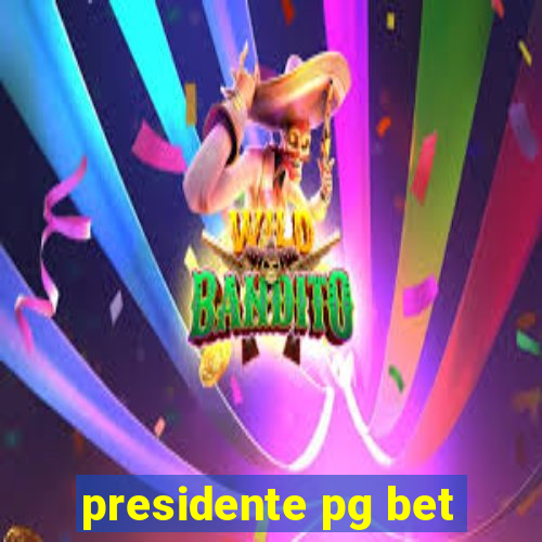 presidente pg bet